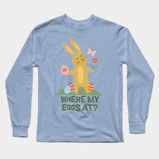 Where My Eggs At? Funny Cute Easter Long Sleeve T-Shirt